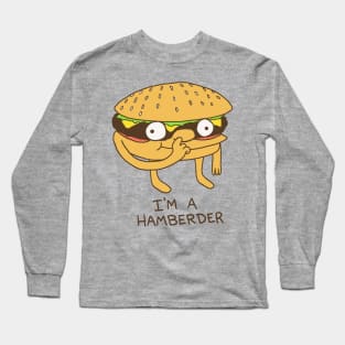 I'm A Hamberder Long Sleeve T-Shirt